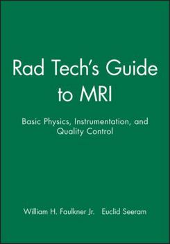 Paperback Rad Tech's Guide to MRI: Basic Physics, Instrumentation, and Quality Control Book