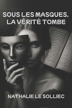 Paperback Sous Les Masques La Verite Tombe [French] Book