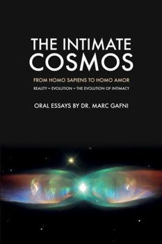 Paperback The Intimate Cosmos: From Homo Sapiens to Homo Amor: Reality = Evolution = The Evolution of Intimacy Book