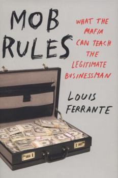 Hardcover Mob Rules: What the Mafia Can Teach the Legitimate Businessman Book