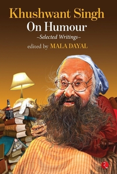 KHUSHWANT SINGH ON HUMOUR: Selected Writings [Apr 20, 2018] SINGH, KHUSHWANT
