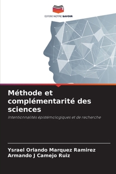 Méthode et complémentarité des sciences: Intentionnalités épistémologiques et de recherche (French Edition)