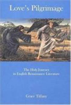 Hardcover Love's Pilgrimage: The Holy Journey in English Renaissance Literature Book