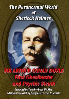Paperback The Paranormal World of Sherlock Holmes: Sir Arthur Conan Doyle First Ghost Buster and Psychic Sleuth Book