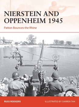 Nierstein and Oppenheim 1945: Patton Bounces the Rhine - Book #350 of the Osprey Campaign