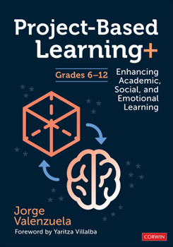 Paperback Project-Based Learning+, Grades 6-12: Enhancing Academic, Social, and Emotional Learning Book