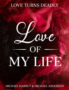 Paperback Love of My Life: Love Turns Deadly Book