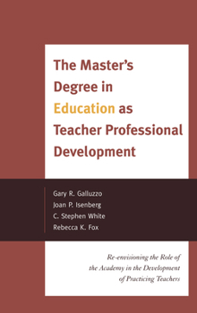 Hardcover The Master's Degree in Education as Teacher Professional Development: Re-envisioning the Role of the Academy in the Development of Practicing Teachers Book