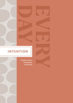 Hardcover Intention Every Day: A Daily Practice for Purpose and Clarity Book
