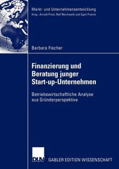 Paperback Finanzierung Und Beratung Junger Start-Up-Unternehmen: Betriebswirtschaftliche Analyse Aus Gründerperspektive [German] Book