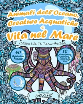 Paperback ANTISTRESS Libro Da Colorare Per Adulti: Animali dell'Oceano, Creature Acquatiche e Vita nel Mare [Italian] Book