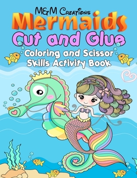Paperback Mermaids Cut and Glue: Coloring and Scissor Skills Activity Book