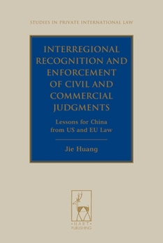 Hardcover Interregional Recognition and Enforcement of Civil and Commercial Judgments: Lessons for China from Us and EU Law Book