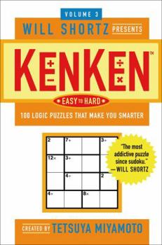 Paperback The Will Shortz Presents Kenken Easy to Hard, Volume 3: 100 Logic Puzzles That Make You Smarter Book