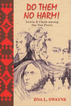 Paperback Do Them No Harm!: Lewis and Clark Among the Nez Perce Book