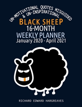 Black Sheep 16 Month 2020-2021 Weekly Planner: Un Motivational Quotes Misguided & Un Inspirational - Daily Diary Monthly Yearly Agenda Calendar Large ... Journal Organizer (Funny Year Planners)