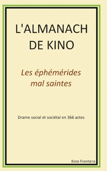 Paperback L'almanach de Kino: Les éphémérides mal-saintes [French] Book