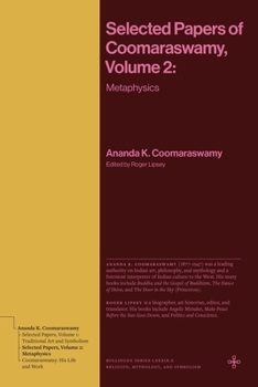 Selected Papers of Coomaraswamy, Volume 2: Metaphysics