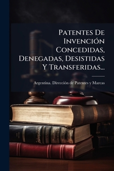 Paperback Patentes De Invención Concedidas, Denegadas, Desistidas Y Transferidas... [Spanish] Book