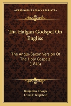 Paperback Tha Halgan Godspel On Englisc: The Anglo-Saxon Version Of The Holy Gospels (1846) Book