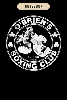 Notebook: Obriens boxing club irish surname boxing  journal|6x9(100 pages)Blank Lined Journal For kids, student, school, women, girls, boys, men, birthday gifts|Boxer gifts Notebook