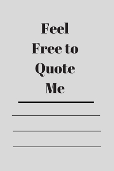 Paperback Feel Free to Quote Me: 120 pages notebook with glossy cover .different designs with different colors Book