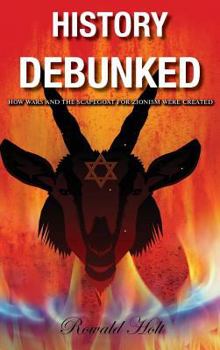 Hardcover History Debunked: How Wars and the Scapegoat for Zionism Were Created Book