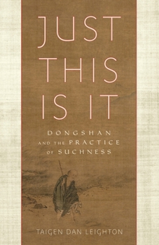 Paperback Just This Is It: Dongshan and the Practice of Suchness Book