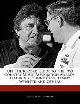 Off the Record Guide to the 1969 Country Music Association Awards : Featuring Johnny Cash, Tammy Wynette, and Others