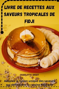 Paperback Livre de Recettes Aux Saveurs Tropicales de Fidji [French] Book