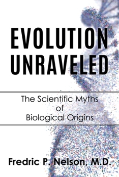 Paperback Evolution Unraveled: The Scientific Myths of Biological Origins Book