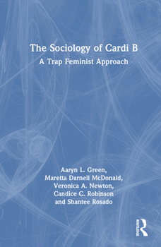 Hardcover The Sociology of Cardi B: A Trap Feminist Approach Book