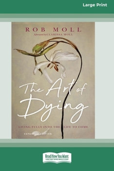 Paperback The Art of Dying (Expanded Edition): Living Fully into the Life to Come [Large Print 16 Pt Edition] Book