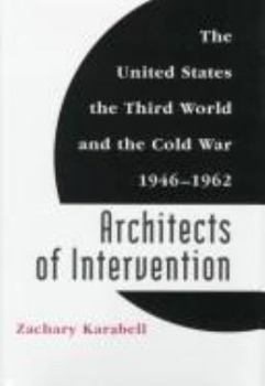 Architects of Intervention: The United States the Third World and the Cold War 1946-1962 - Book  of the Eisenhower Center Studies on War and Peace