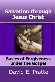 Paperback Salvation through Jesus Christ: Basics of Forgiveness under the Gospel Book