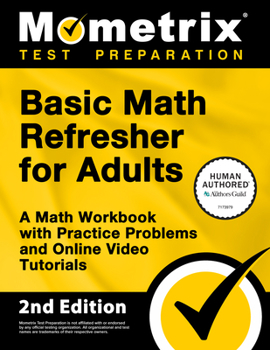 Paperback Basic Math Refresher for Adults - A Math Workbook with Practice Problems and Online Video Tutorials: [2nd Edition] Book