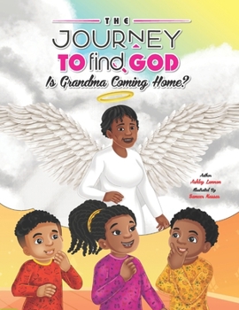 Paperback The Journey to Find God: Is Grandma Coming Home? Book