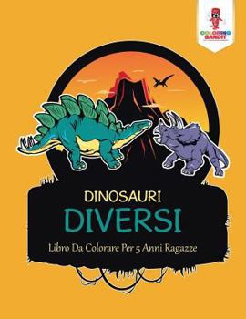 Paperback Dinosauri Diversi: Libro Da Colorare Per 5 Anni Ragazze [Italian] Book