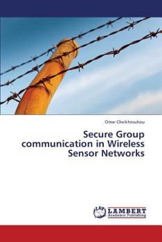 Paperback Secure Group Communication in Wireless Sensor Networks Book