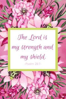 Paperback The Lord Is My Strength And My Shield. Psalm 28: 7: Prayer Journal - Custom Pages with Biblical Verses and Scripture Prompts for Devout Prayerful Wome Book