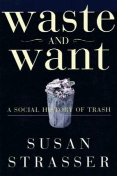 Hardcover Waste and Want: A Social History of Trash Book