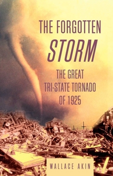 Paperback The Forgotten Storm: The Great Tri-State Tornado of 1925 Book