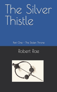 Paperback The Silver Thistle: Part One - The Stolen Throne Book