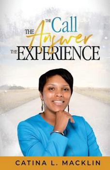Paperback The Call The Answer The Experience: The Call The Answer The Experience Book