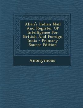 Paperback Allen's Indian Mail and Register of Intelligence for British and Foreign India [Afrikaans] Book