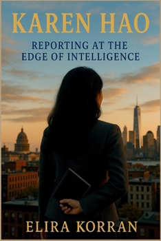 Paperback Karen Hao: Reporting at the Edge of Intelligence Book