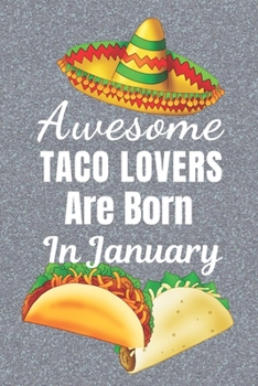 Paperback Awesome Taco Lovers Are born In January: Taco gifts. This Taco Notebook / taco Journal is 6x9in size with 110+ lined ruled pages, great for Birthdays Book