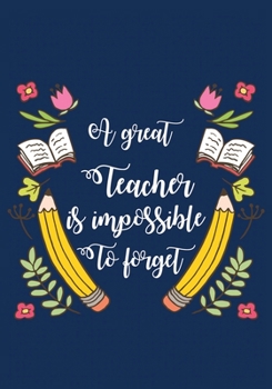 A Great Teacher: Great for Teacher Appreciation/Thank You/Retirement/Year End Gift (Inspirational Notebooks for Teachers)
