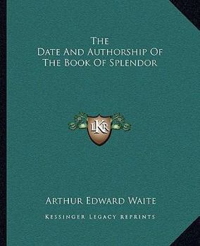 Paperback The Date And Authorship Of The Book Of Splendor Book
