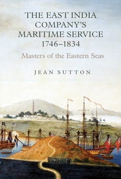 Hardcover The East India Company's Maritime Service, 1746-1834: Masters of the Eastern Seas Book